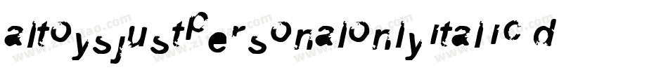 AltoysjustpersonalonlyItalic-DKY3字体转换