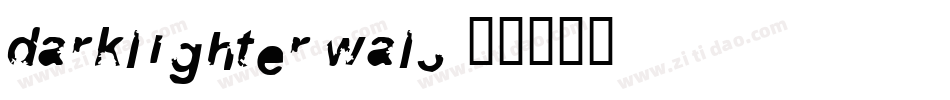 Darklighter-wal3字体转换