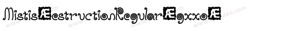 MistisDestructionRegular-gxxo4字体转换