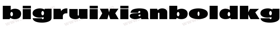 bigruixianboldkgbv1.0字体转换