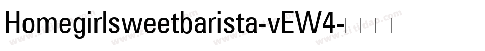 Homegirlsweetbarista-vEW4字体转换