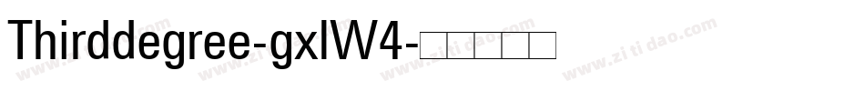Thirddegree-gxlW4字体转换