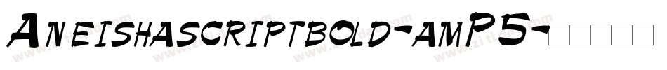Aneishascriptbold-amP5字体转换