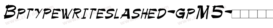 Bptypewriteslashed-gpM5字体转换