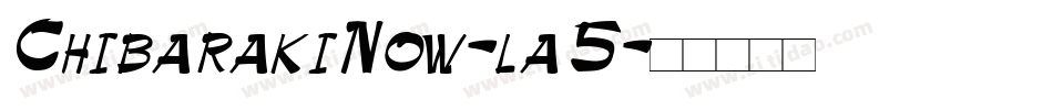 ChibarakiNow-la5字体转换