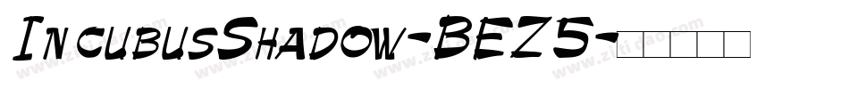IncubusShadow-BEZ5字体转换