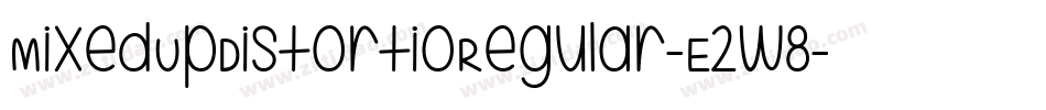 MixedUpDistortioRegular-E2w8字体转换