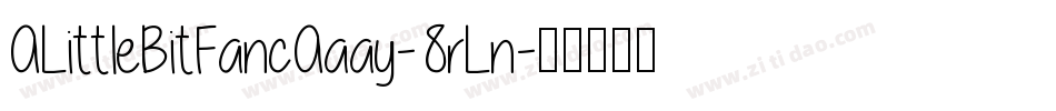 ALittleBitFancAaay-8rLn字体转换