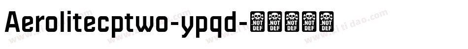 Aerolitecptwo-ypqd字体转换
