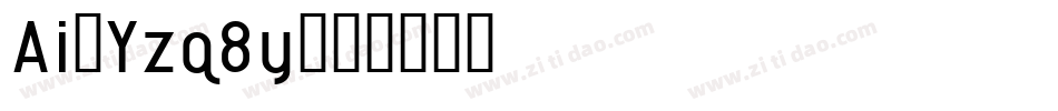 Ai-Yzq8y字体转换