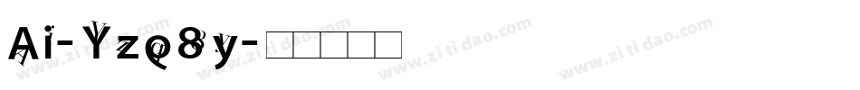 Ai-Yzq8y字体转换