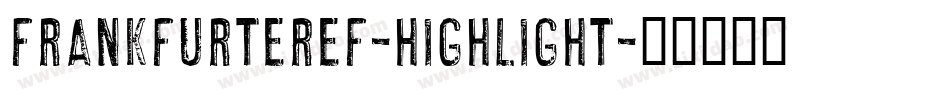 FrankfurterEF-Highlight字体转换