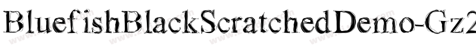 BluefishBlackScratchedDemo-Gz2a字体转换 BluefishBlackScratchedDemo-Gz2a字体转换
