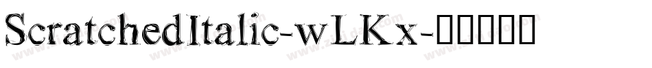 ScratchedItalic-wLKx字体转换