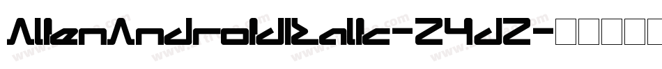 AlienAndroidItalic-Z4dZ字体转换