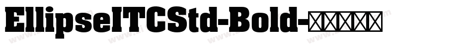 EllipseITCStd-Bold字体转换