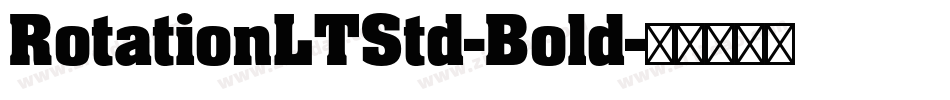 RotationLTStd-Bold字体转换