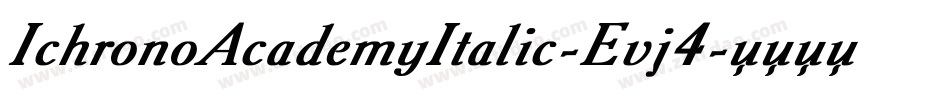 IchronoAcademyItalic-Evj4字体转换