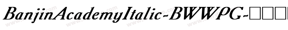 BanjinAcademyItalic-BWWPG字体转换
