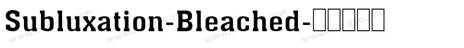 Subluxation-Bleached字体转换