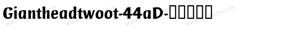 Giantheadtwoot-44aD字体转换