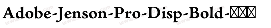 Adobe-Jenson-Pro-Disp-Bold字体转换