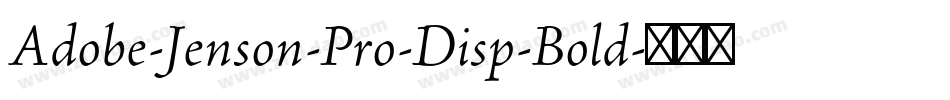 Adobe-Jenson-Pro-Disp-Bold字体转换