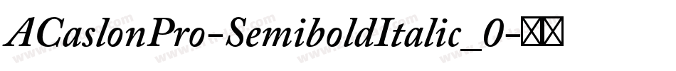 ACaslonPro-SemiboldItalic_0字体转换