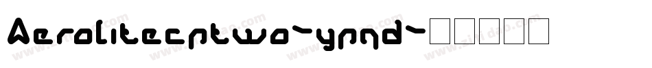 Aerolitecptwo-ypqd字体转换