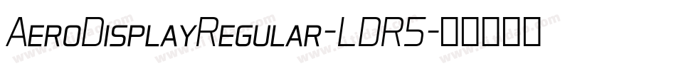AeroDisplayRegular-LDR5字体转换
