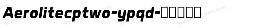 Aerolitecptwo-ypqd字体转换