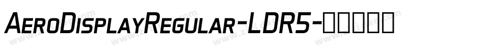 AeroDisplayRegular-LDR5字体转换