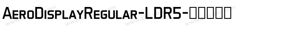 AeroDisplayRegular-LDR5字体转换