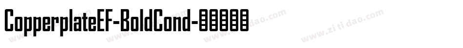 CopperplateEF-BoldCond字体转换 CopperplateEF-BoldCond字体转换