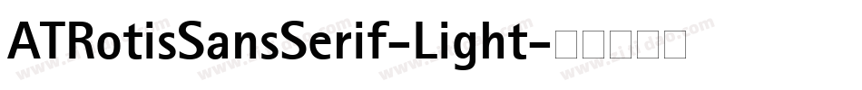 ATRotisSansSerif-Light字体转换