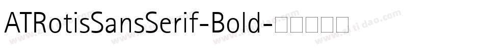 ATRotisSansSerif-Bold字体转换