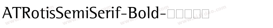 ATRotisSemiSerif-Bold字体转换