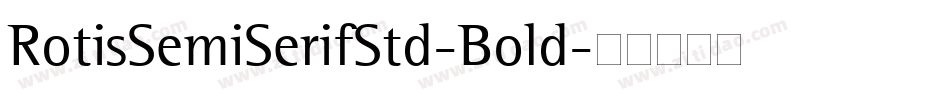 RotisSemiSerifStd-Bold字体转换