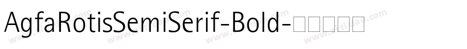 AgfaRotisSemiSerif-Bold字体转换