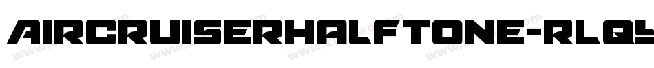 AircruiserHalftone-rLqy字体转换