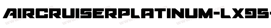 AircruiserPlatinum-LX95字体转换