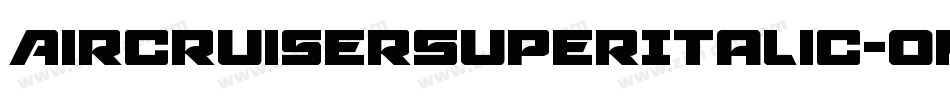 AircruiserSuperItalic-omP4字体转换