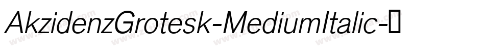 AkzidenzGrotesk-MediumItalic字体转换