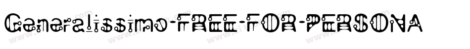 Generalissimo-FREE-FOR-PERSONAL-USE-ONLY-2字体转换