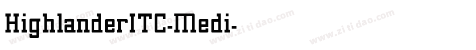 HighlanderITC-Medi字体转换 HighlanderITC-Medi字体转换