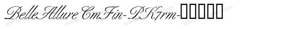 BelleAllureCmFin-PK7rm字体转换 BelleAllureCmFin-PK7rm字体转换