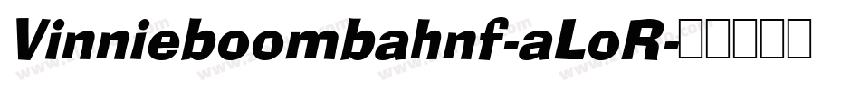 Vinnieboombahnf-aLoR字体转换
