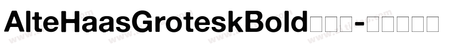 AlteHaasGroteskBold手机版字体转换