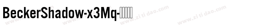 BeckerShadow-x3Mq字体转换