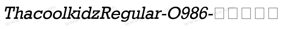 ThacoolkidzRegular-O986字体转换 ThacoolkidzRegular-O986字体转换